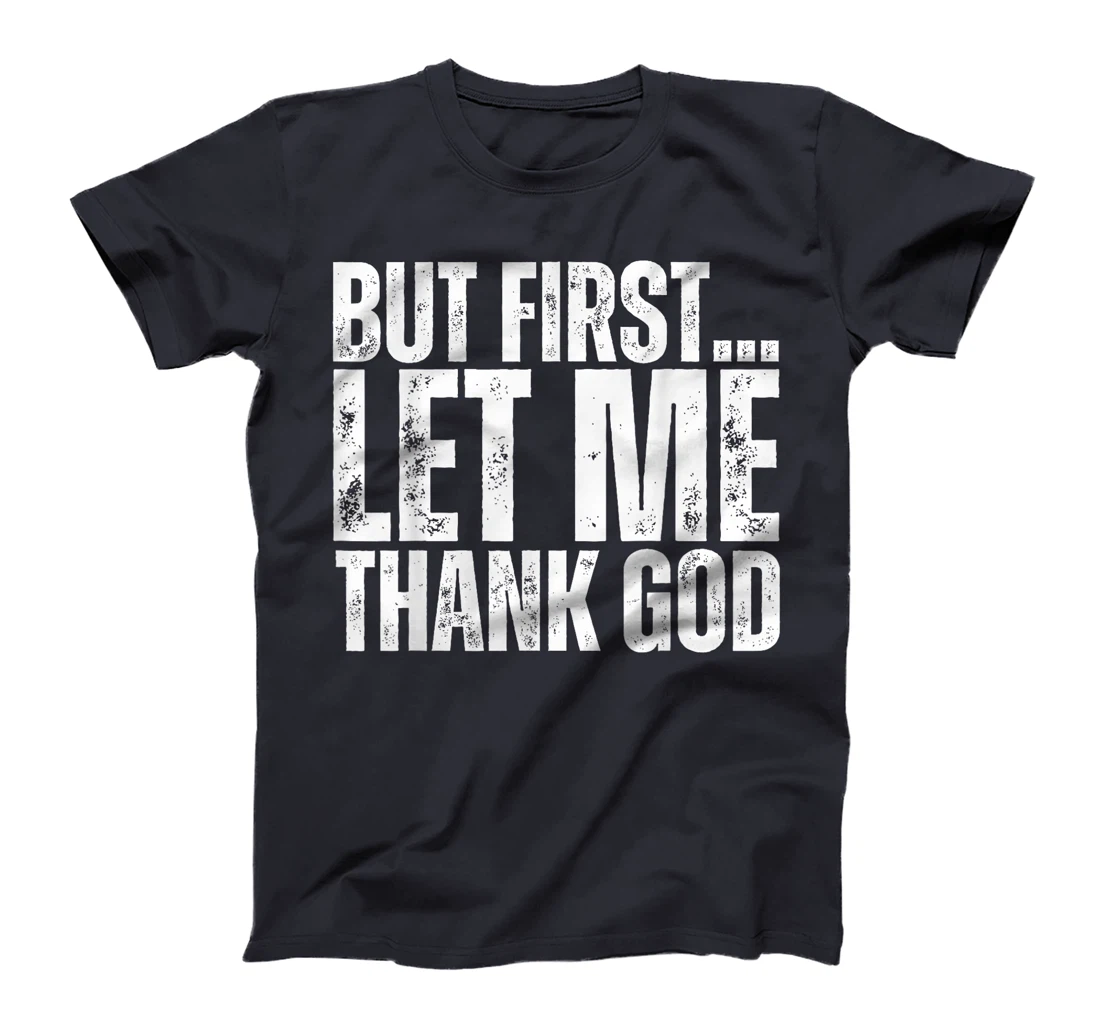 But First Let Me Thank God Vintage Christian T-Shirt