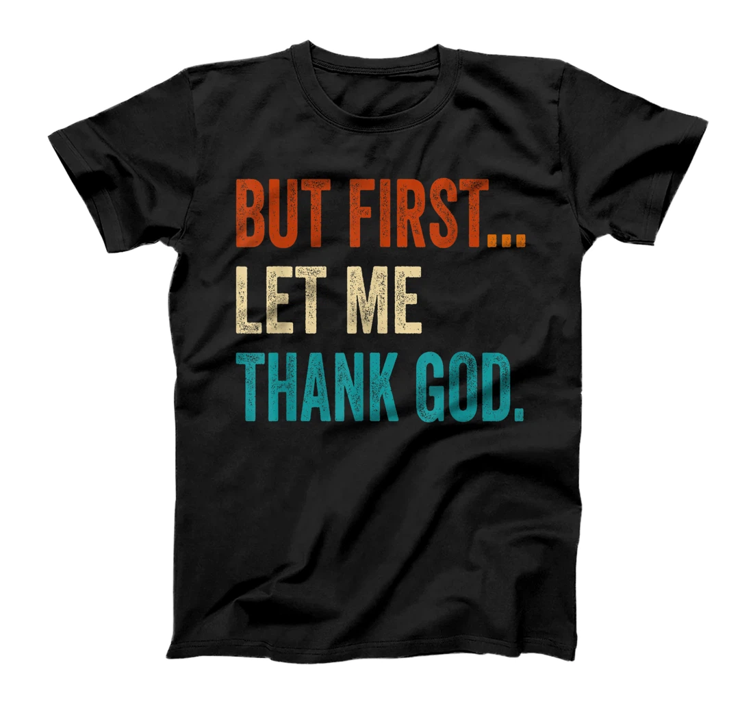 But First Let Me Thank God Vintage T-Shirt