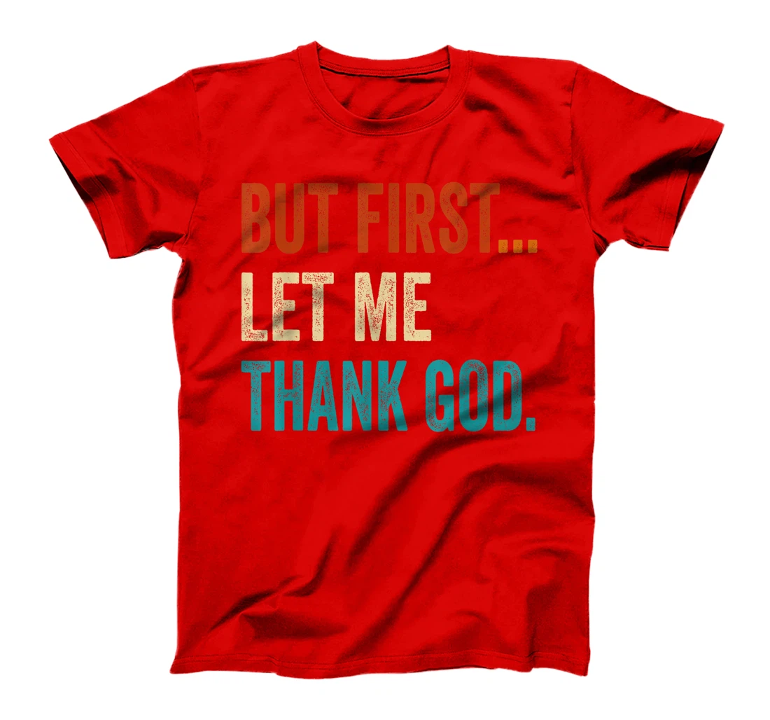 But First Let Me Thank God Vintage T-Shirt