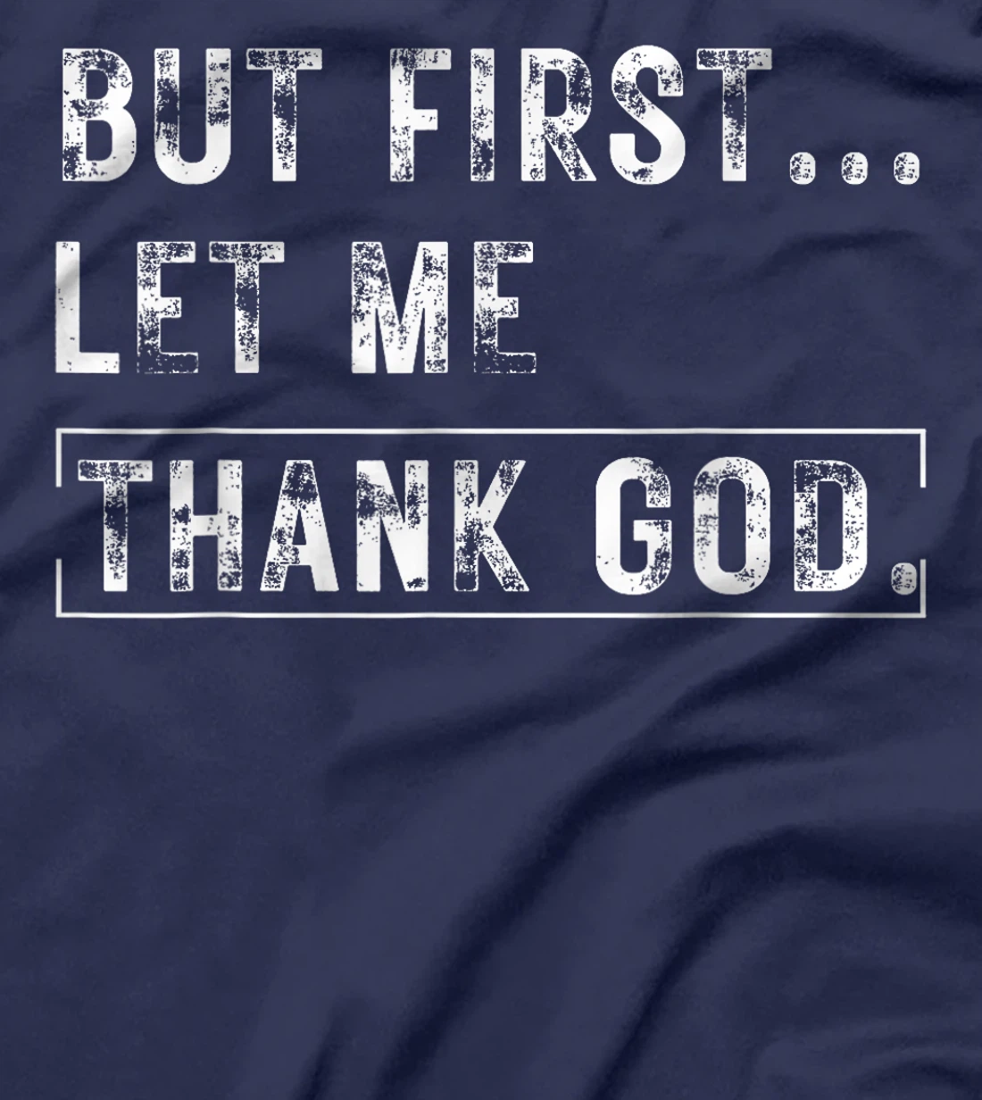 But First Let Me Thank God Vintage Christian T-Shirt