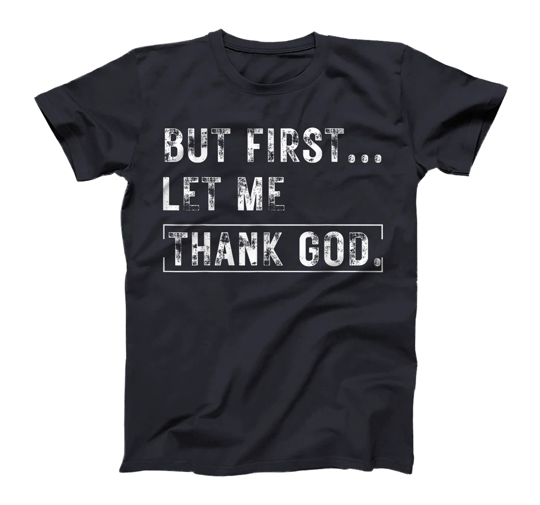 But First Let Me Thank God Vintage Christian T-Shirt