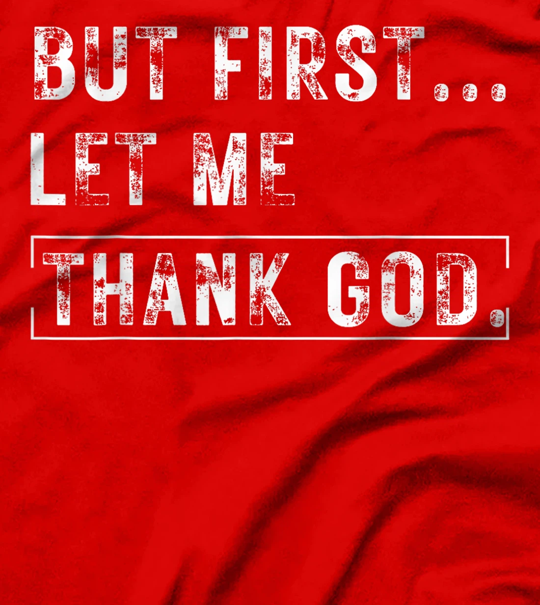 But First Let Me Thank God Vintage Christian T-Shirt