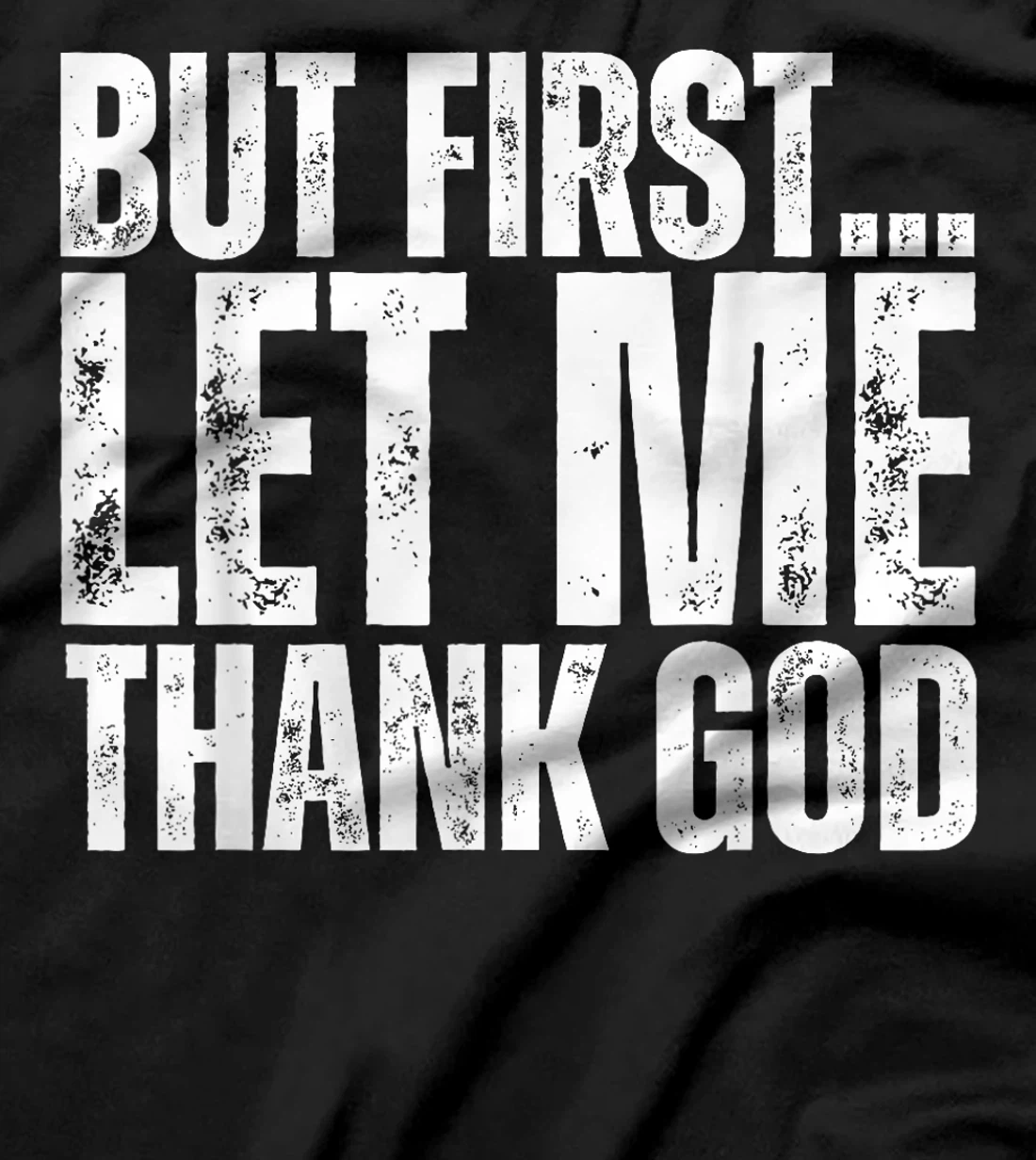 But First Let Me Thank God Vintage Christian T-Shirt