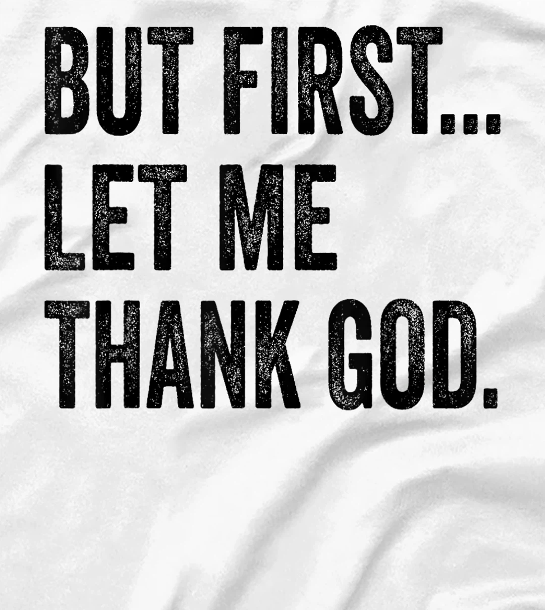 But First Let Me Thank God Vintage T-Shirt
