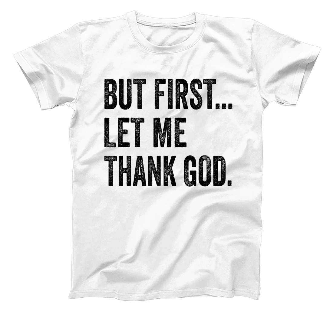 But First Let Me Thank God Vintage T-Shirt