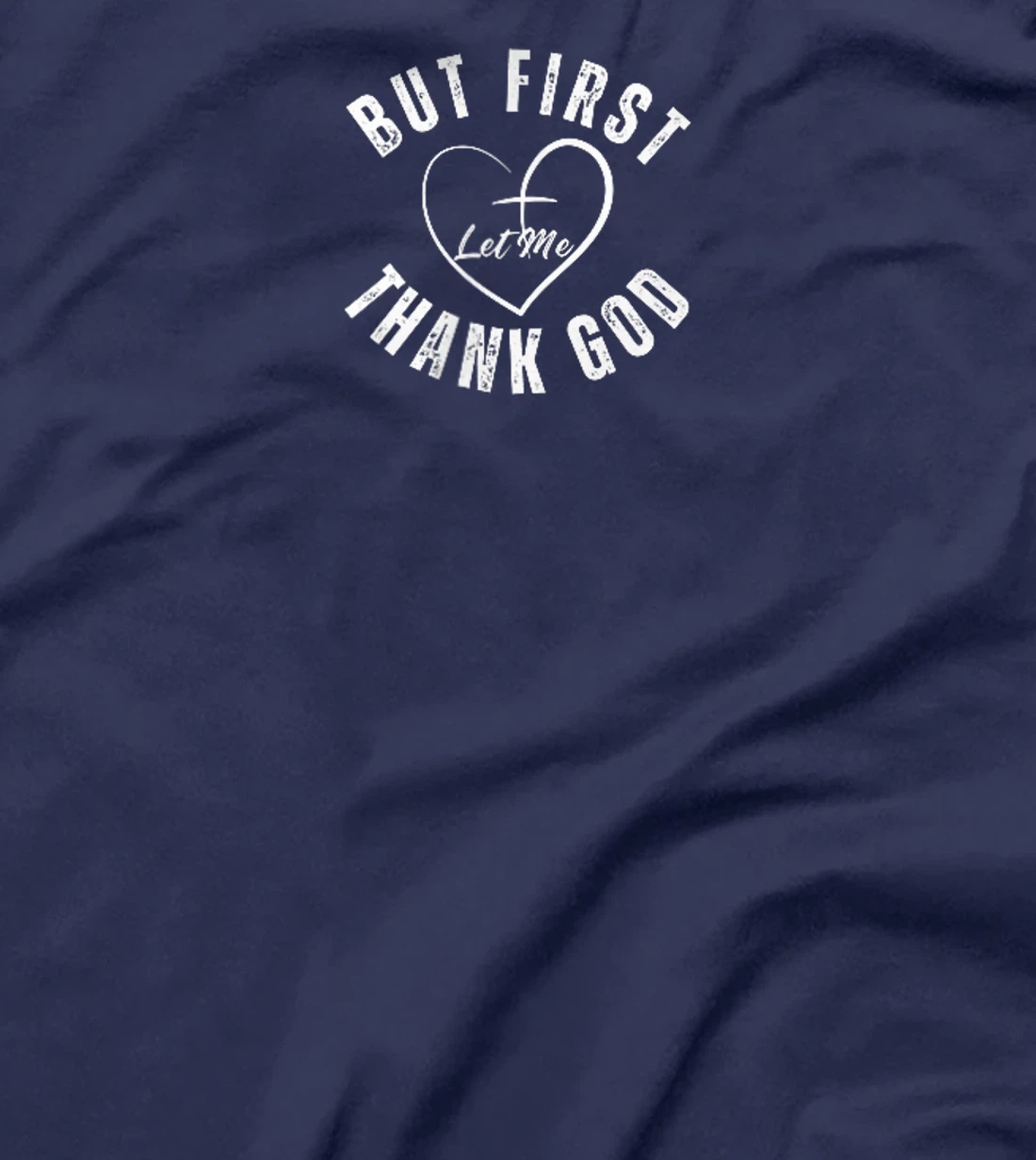 But First Let Me Thank God Vintage Christian T-Shirt