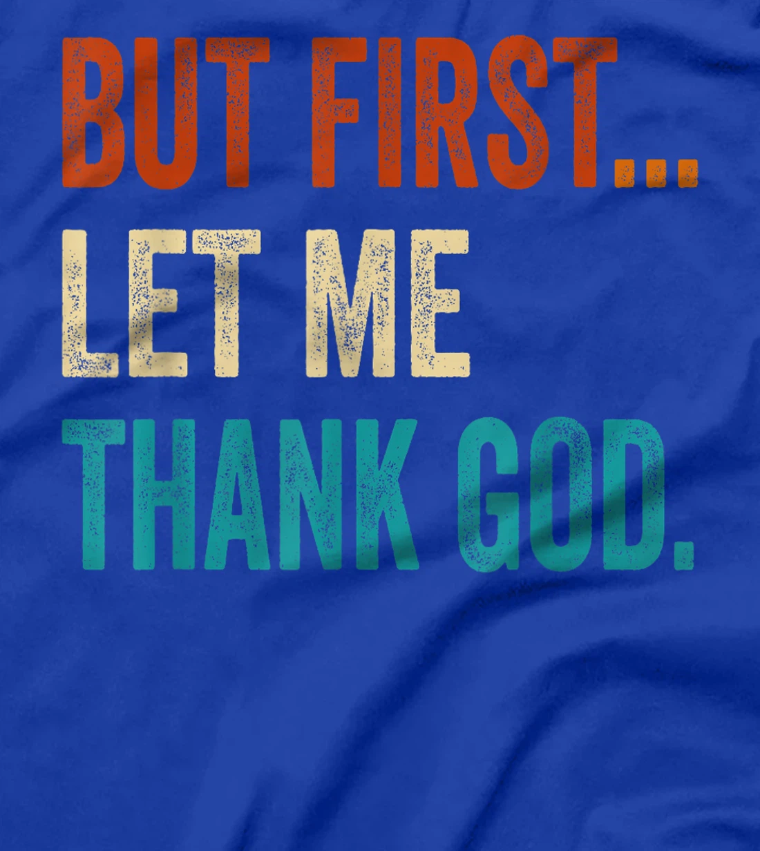But First Let Me Thank God Vintage T-Shirt