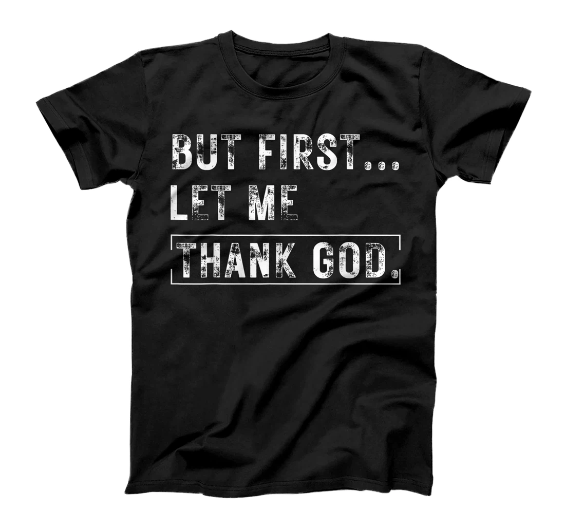 But First Let Me Thank God Vintage Christian T-Shirt