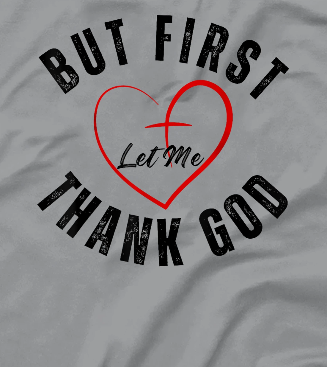 But First Let Me Thank God Vintage Christian T-Shirt