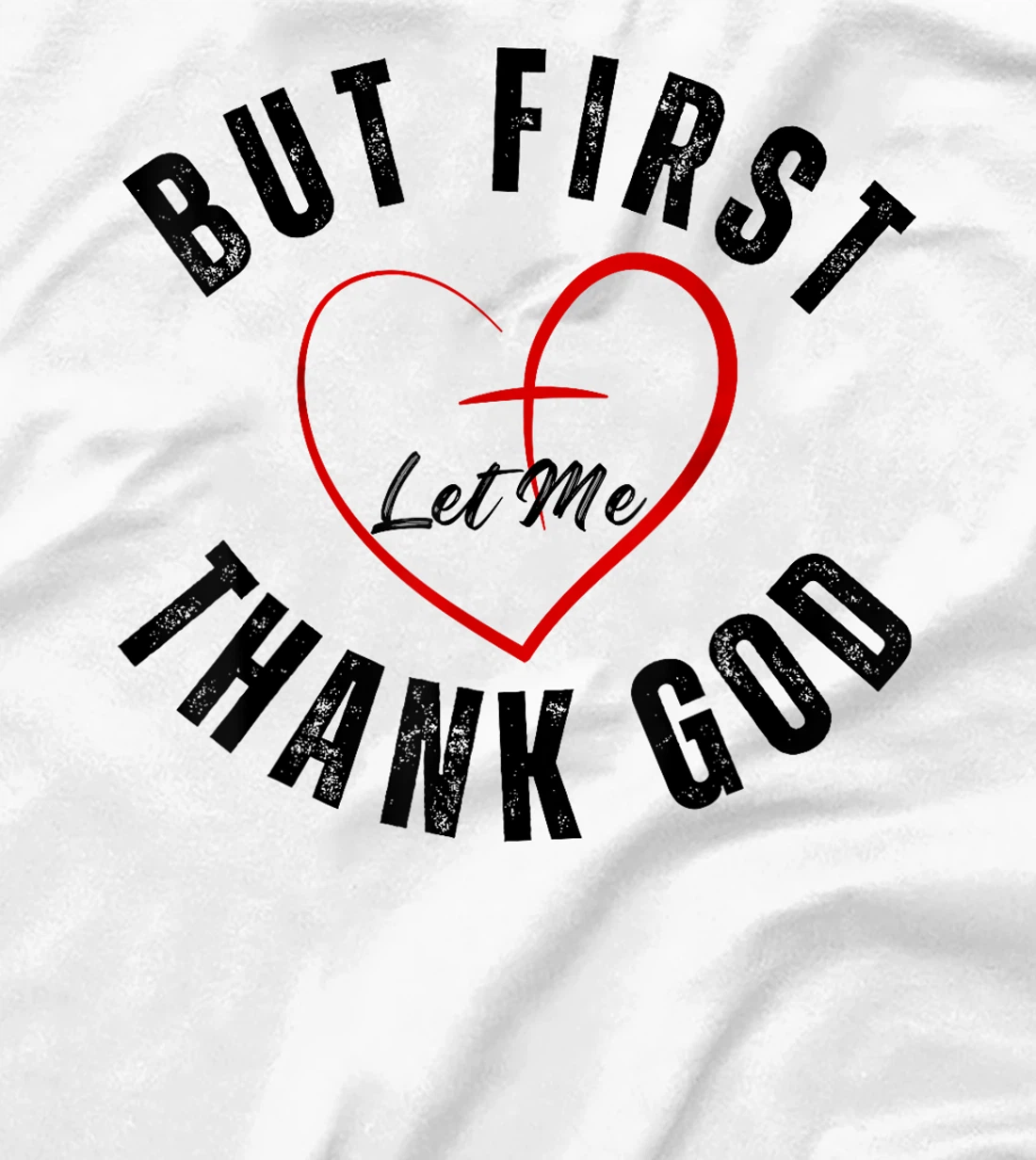 But First Let Me Thank God Vintage Christian T-Shirt
