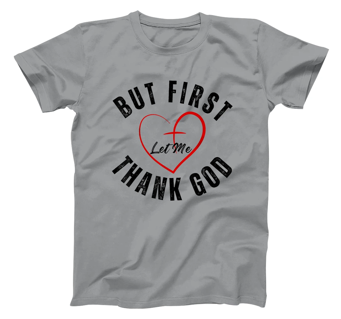 But First Let Me Thank God Vintage Christian T-Shirt
