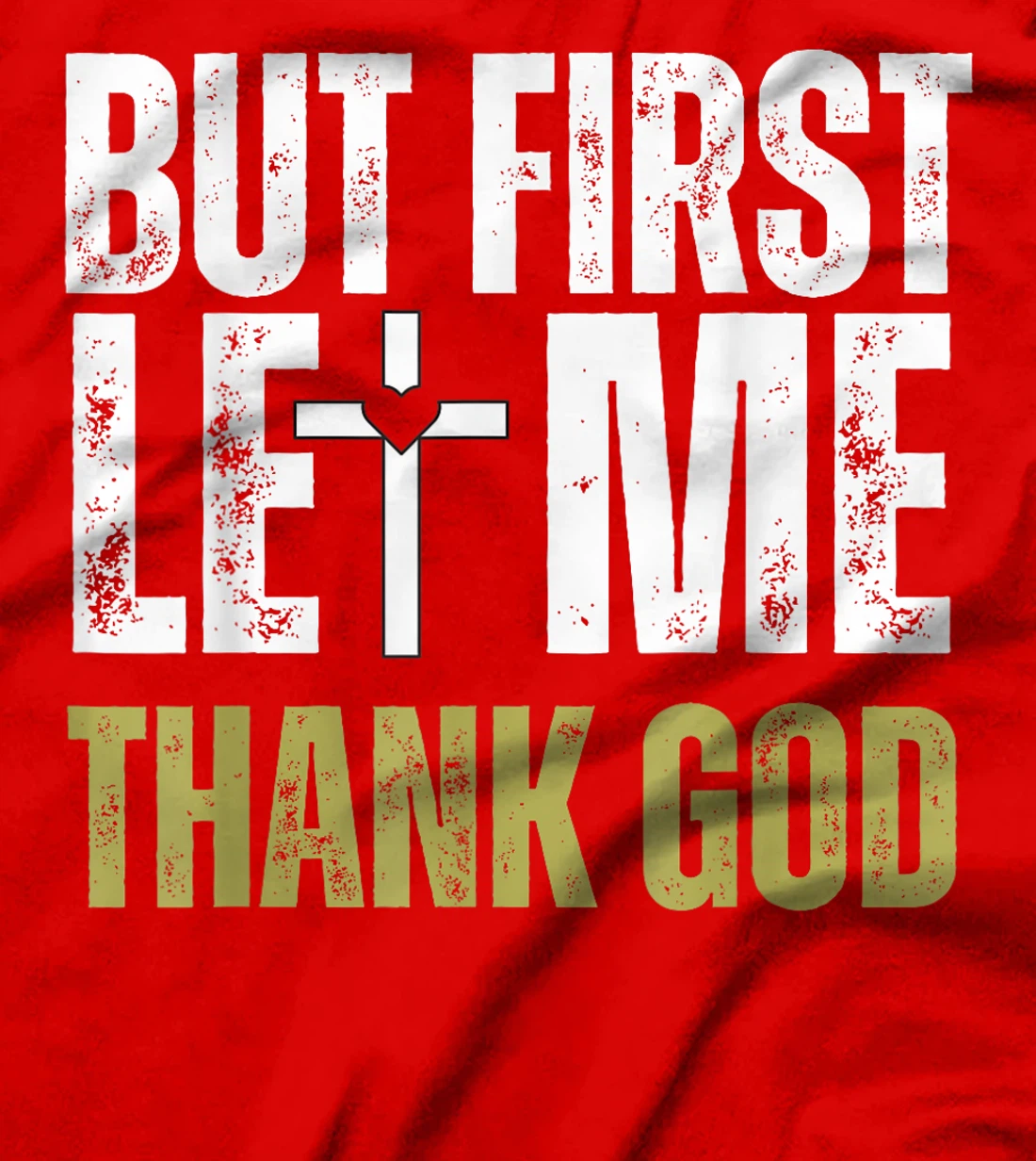 But First Let Me Thank God Vintage Christian T-Shirt