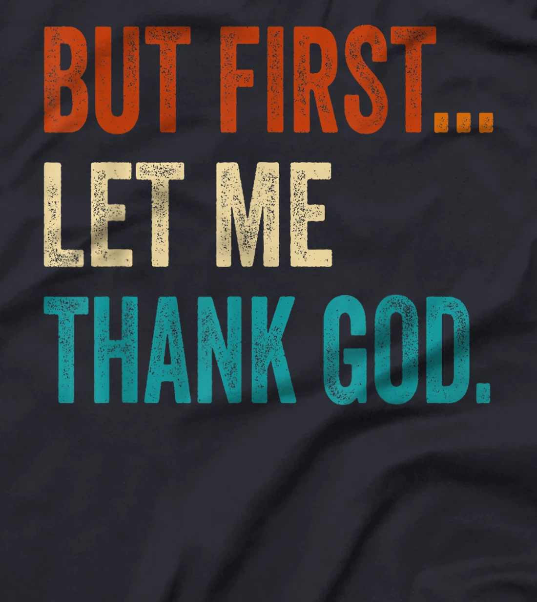 But First Let Me Thank God Vintage T-Shirt