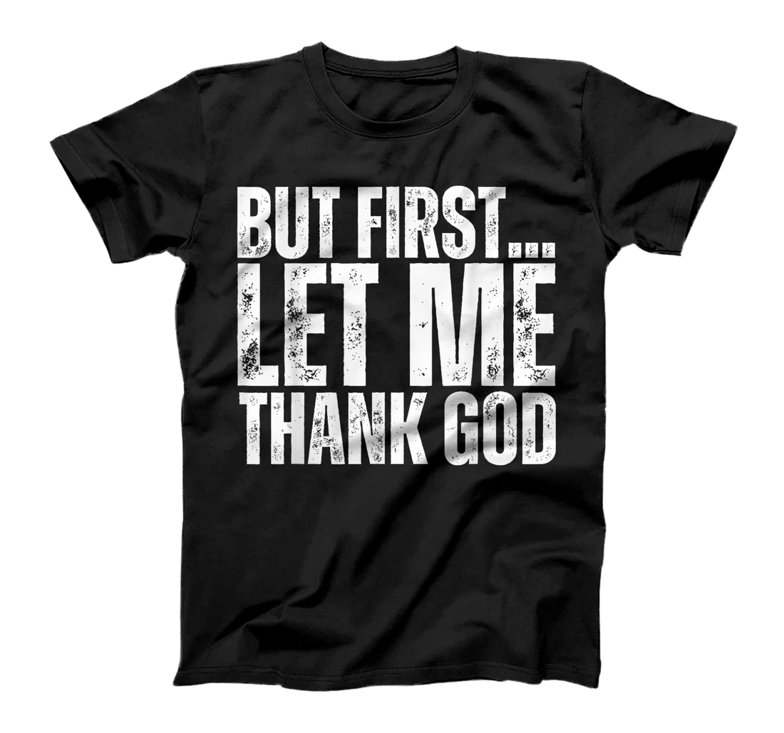 But First Let Me Thank God Vintage Christian T-Shirt