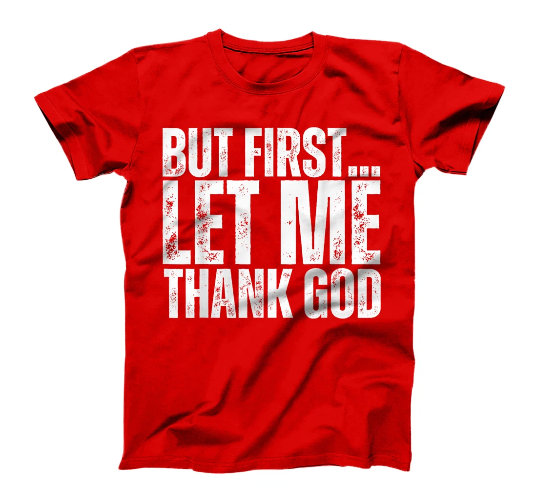 But First Let Me Thank God Vintage Christian T-Shirt