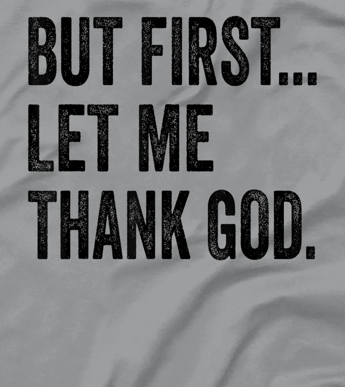But First Let Me Thank God Vintage T-Shirt