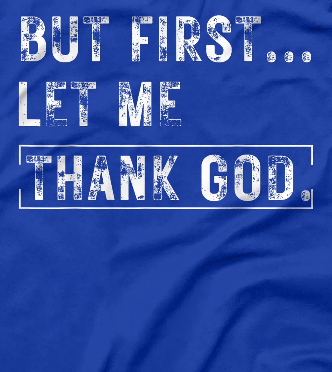 But First Let Me Thank God Vintage Christian T-Shirt