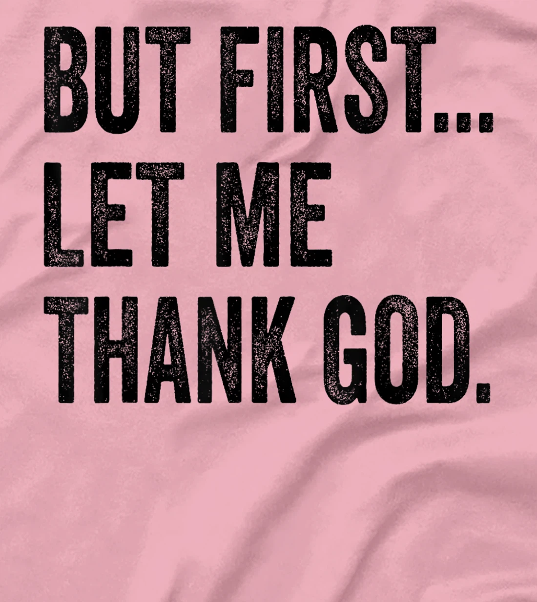 But First Let Me Thank God Vintage T-Shirt