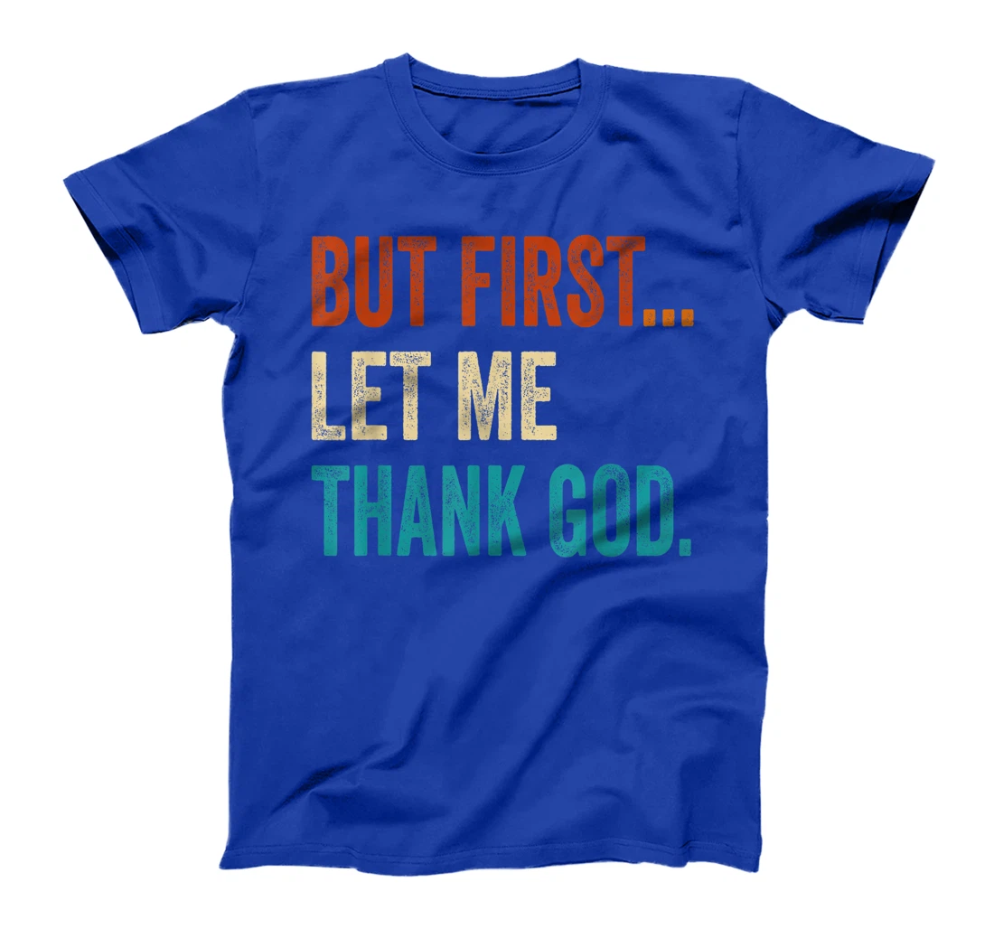 But First Let Me Thank God Vintage T-Shirt