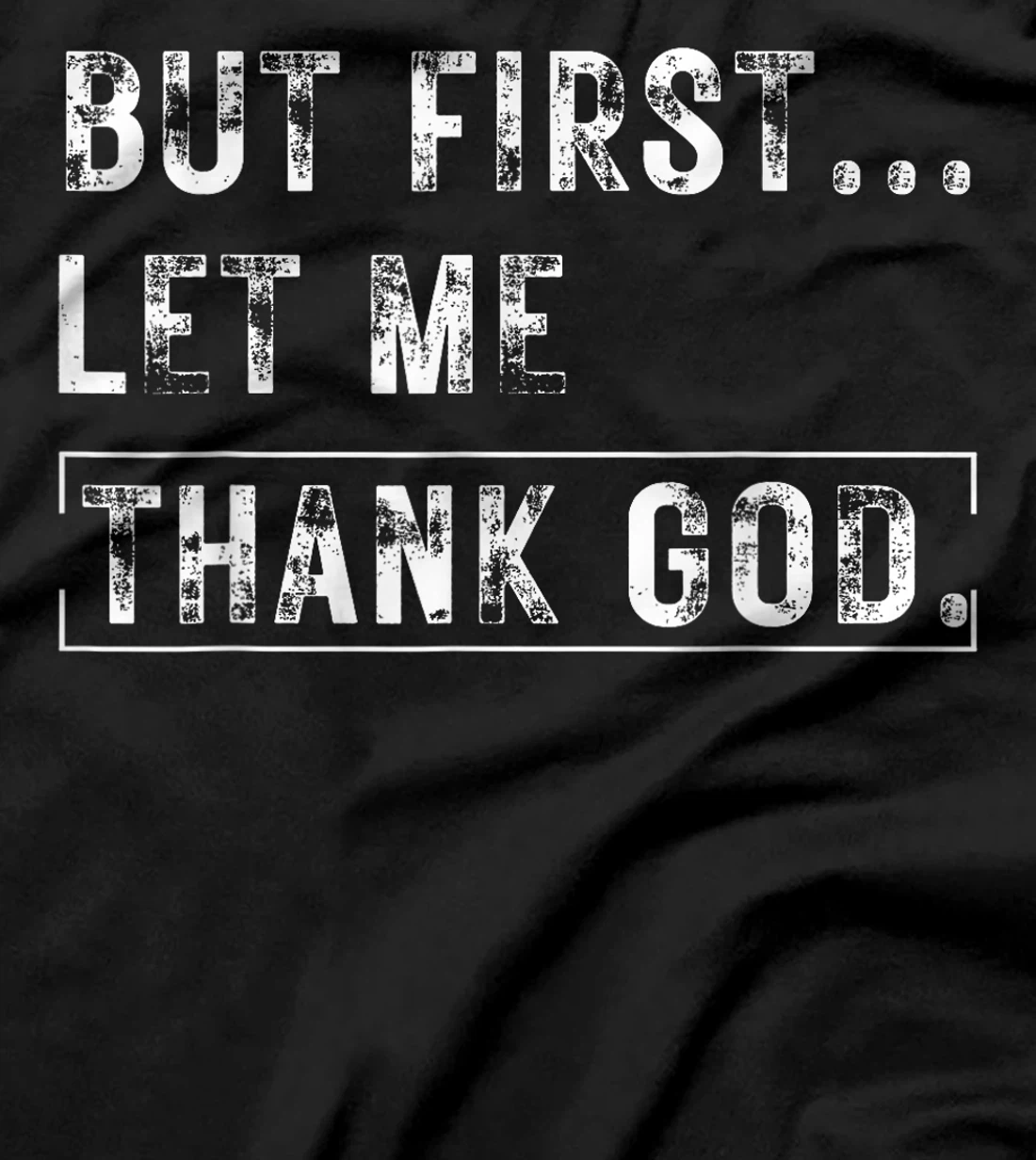 But First Let Me Thank God Vintage Christian T-Shirt