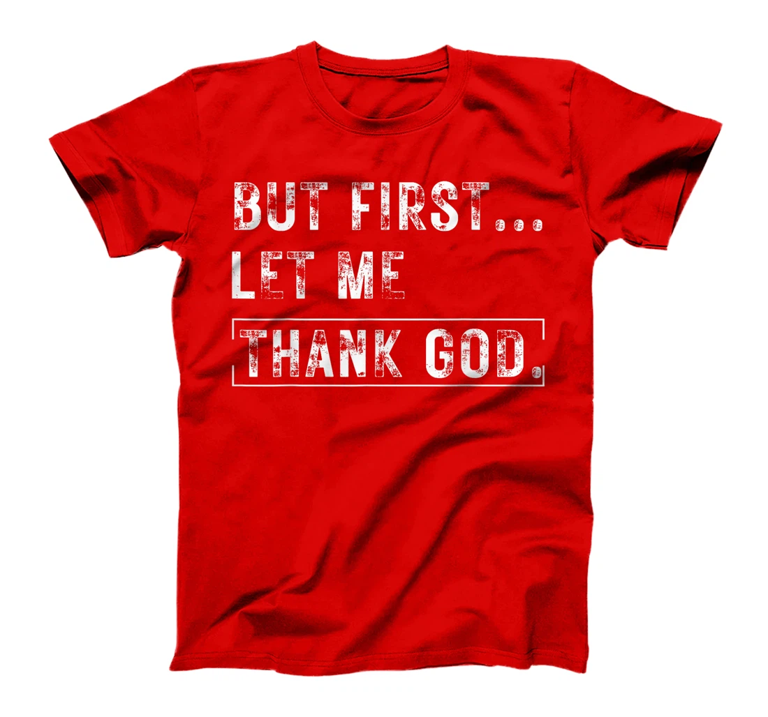 But First Let Me Thank God Vintage Christian T-Shirt