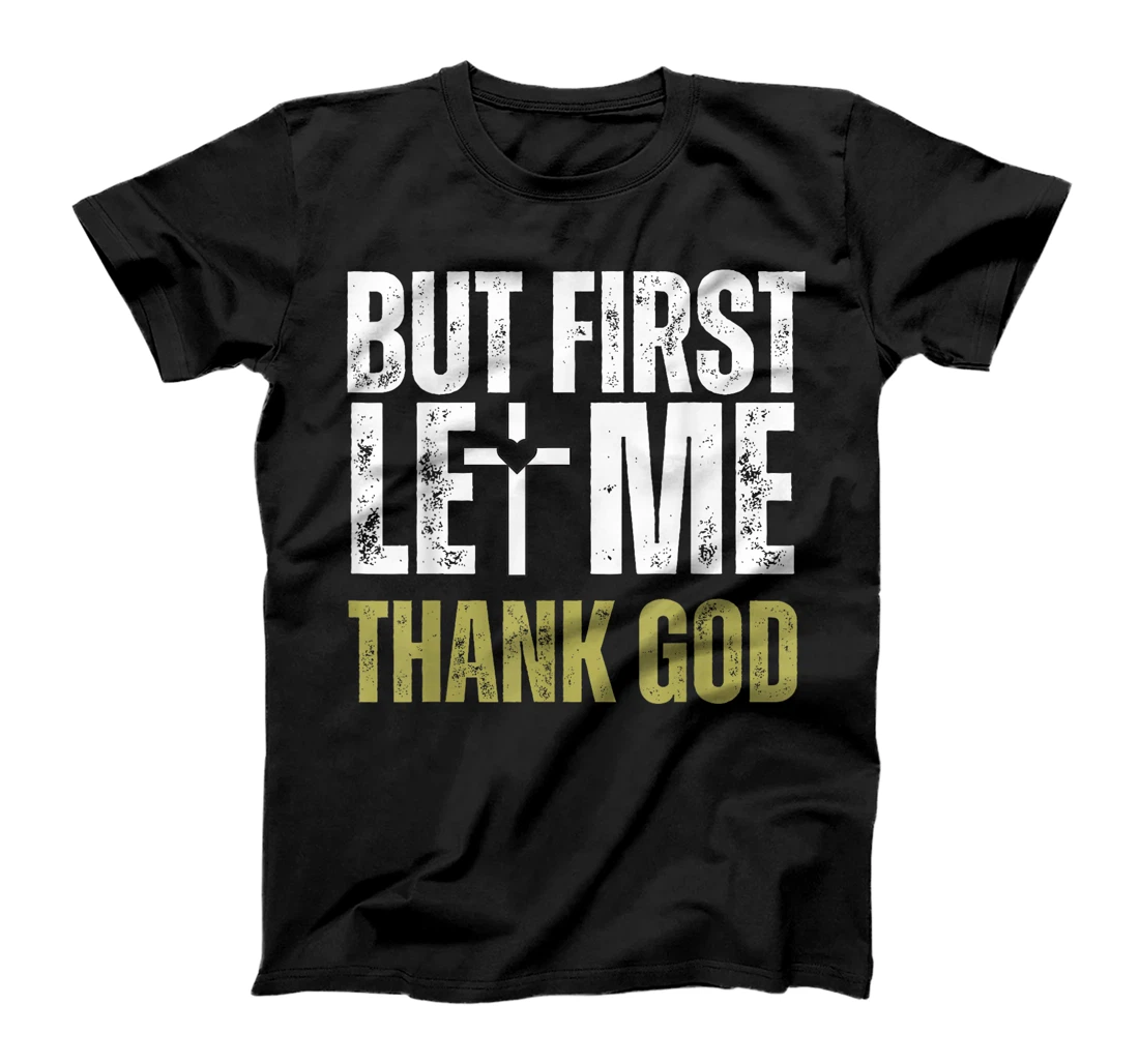 But First Let Me Thank God Vintage Christian T-Shirt