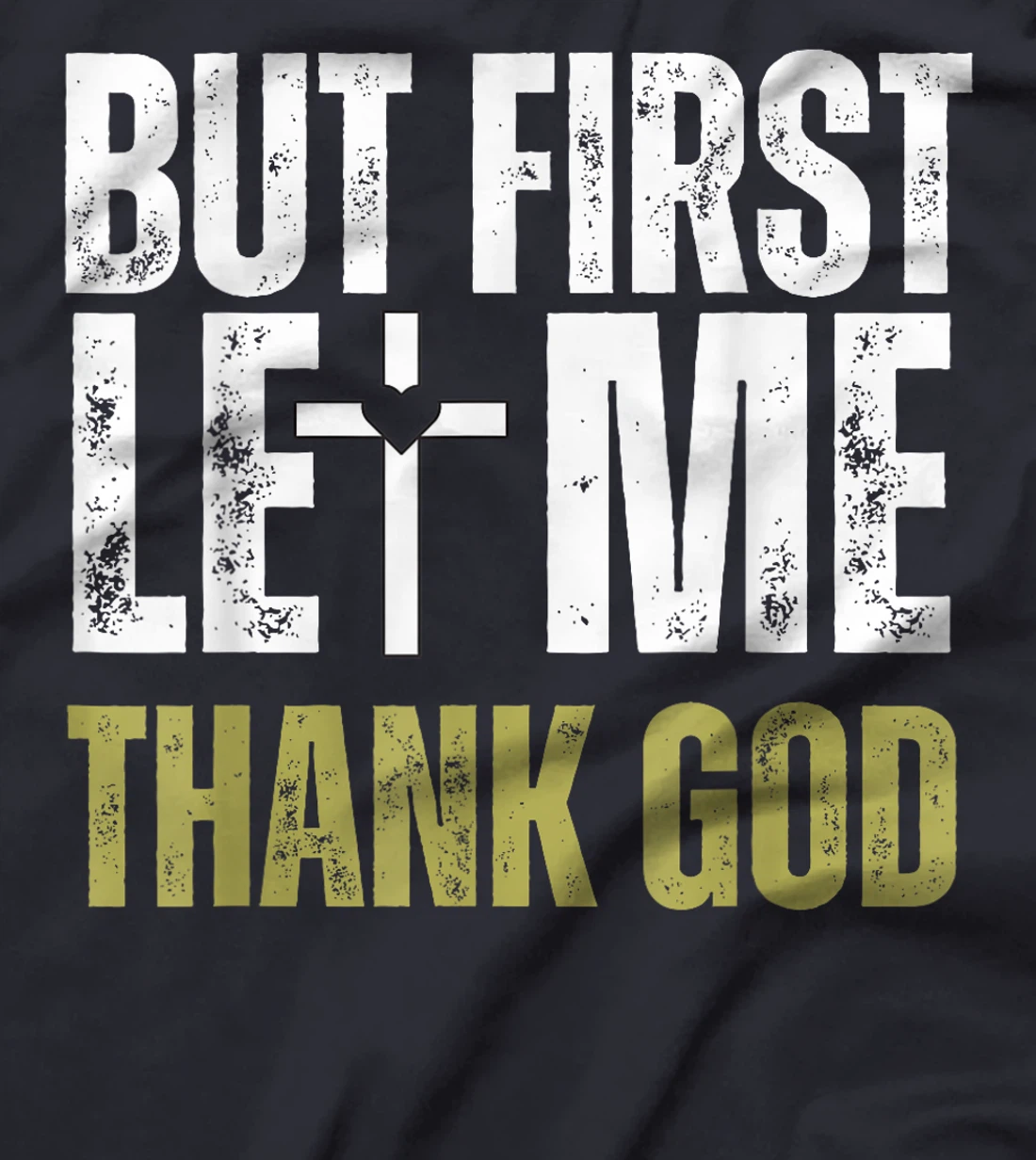 But First Let Me Thank God Vintage Christian T-Shirt