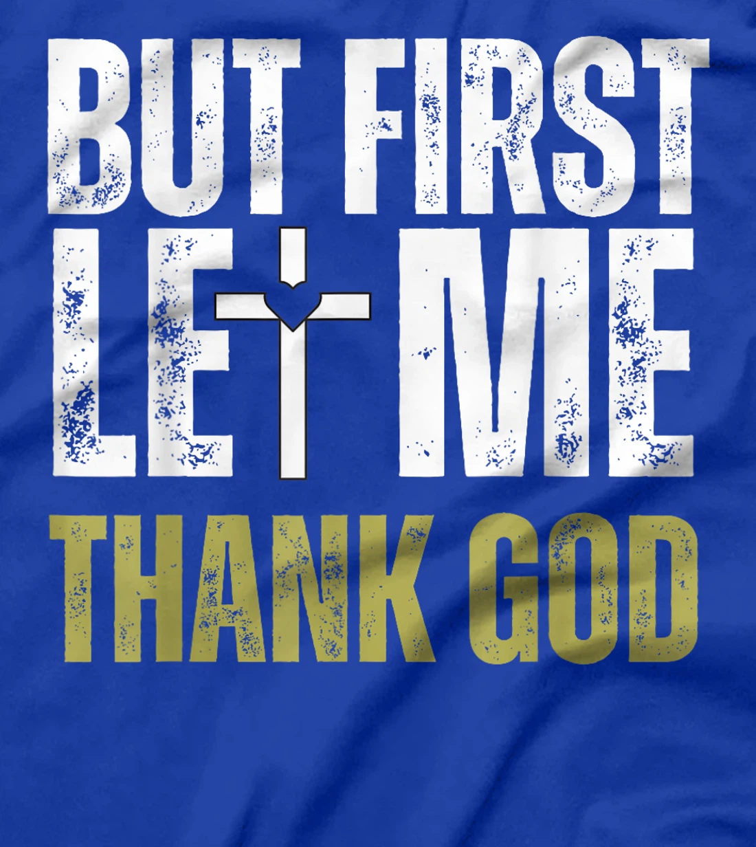 But First Let Me Thank God Vintage Christian T-Shirt