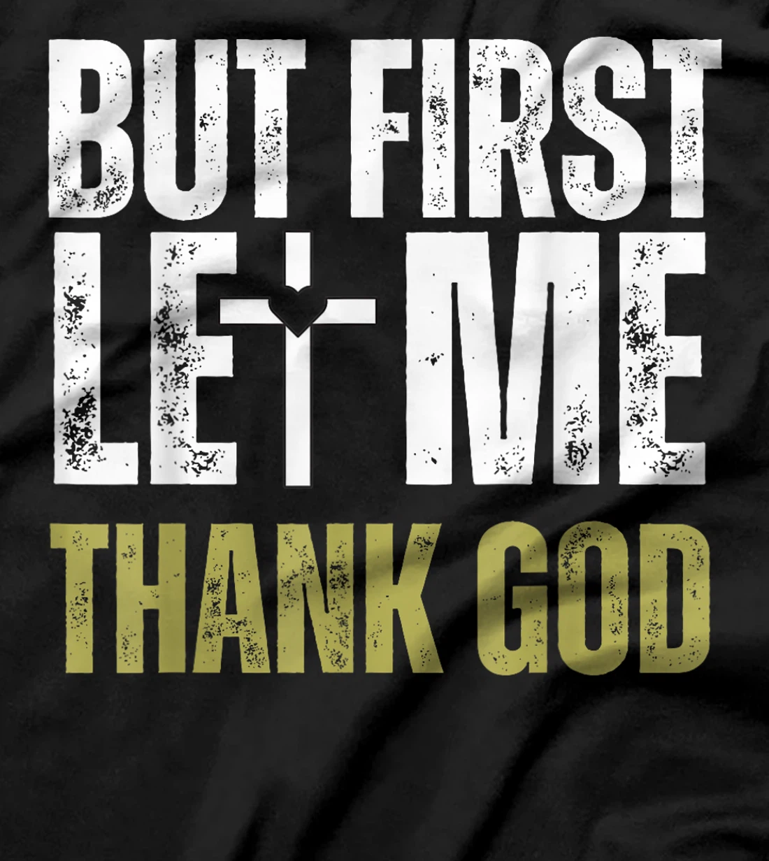 But First Let Me Thank God Vintage Christian T-Shirt