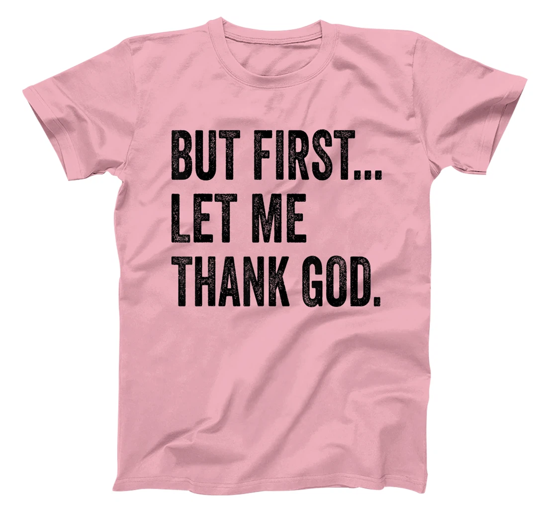 But First Let Me Thank God Vintage T-Shirt