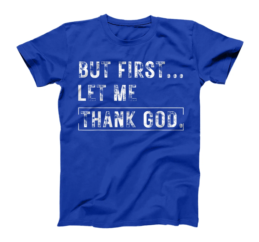 But First Let Me Thank God Vintage Christian T-Shirt