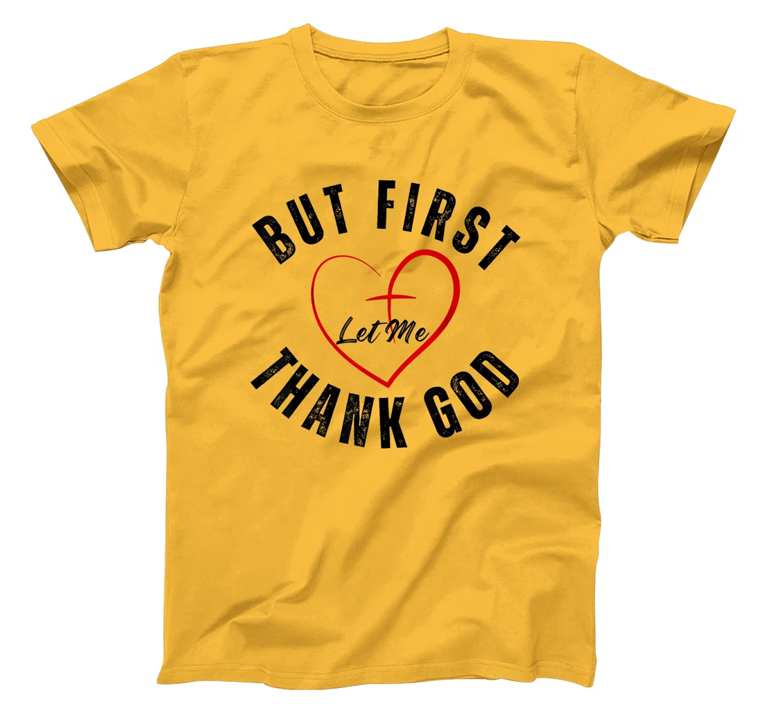 But First Let Me Thank God Vintage Christian T-Shirt