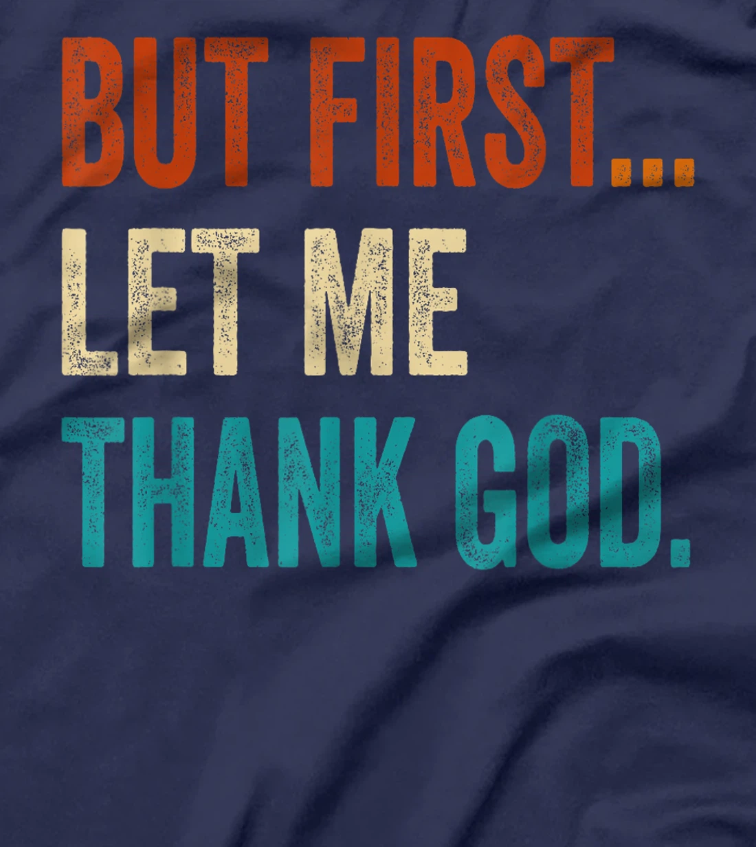 But First Let Me Thank God Vintage T-Shirt