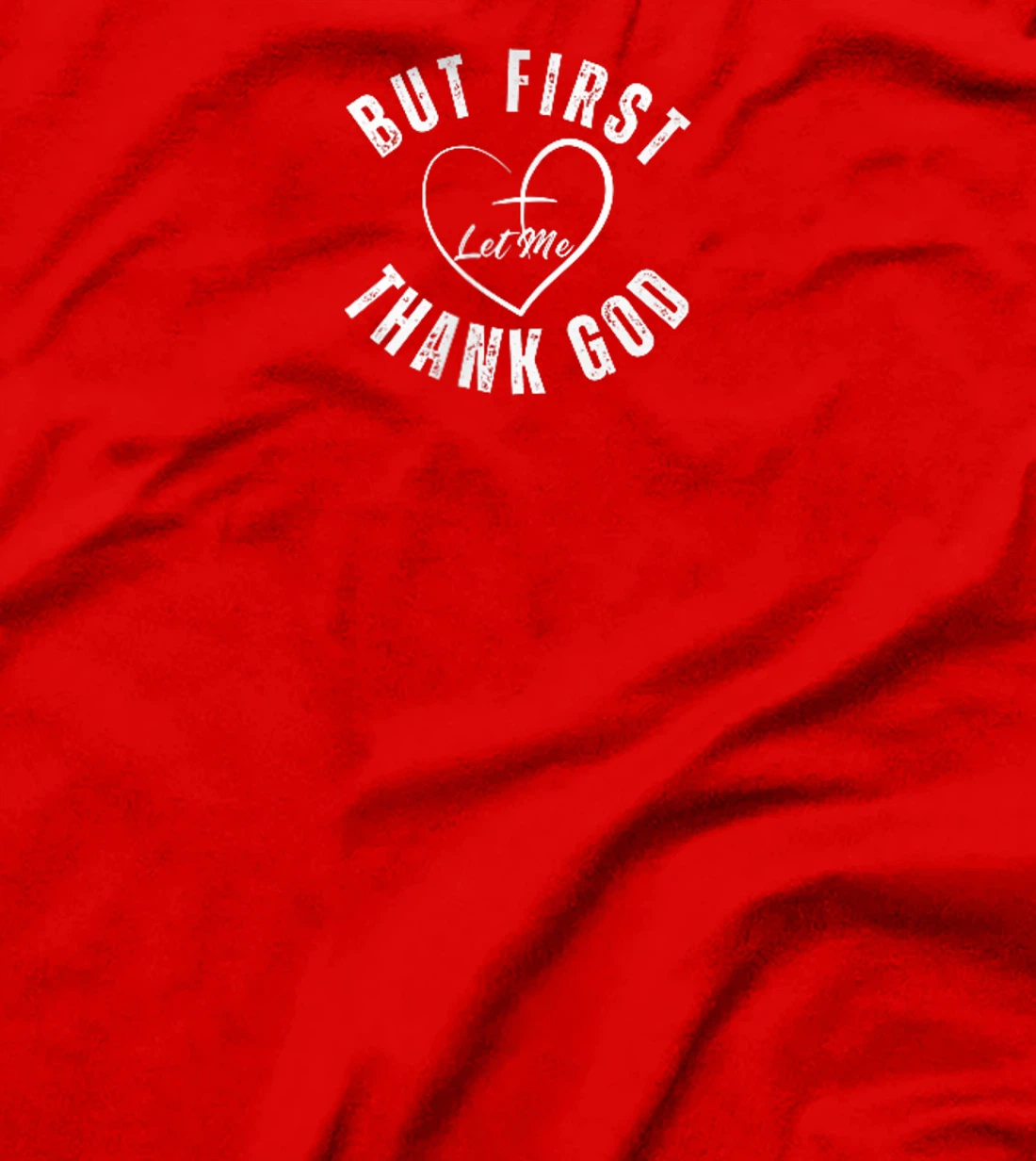 But First Let Me Thank God Vintage Christian T-Shirt