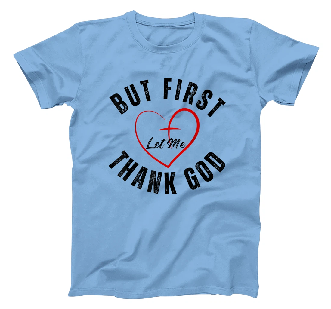 But First Let Me Thank God Vintage Christian T-Shirt