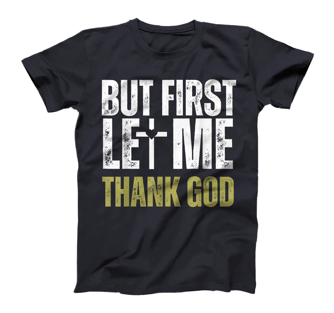 But First Let Me Thank God Vintage Christian T-Shirt