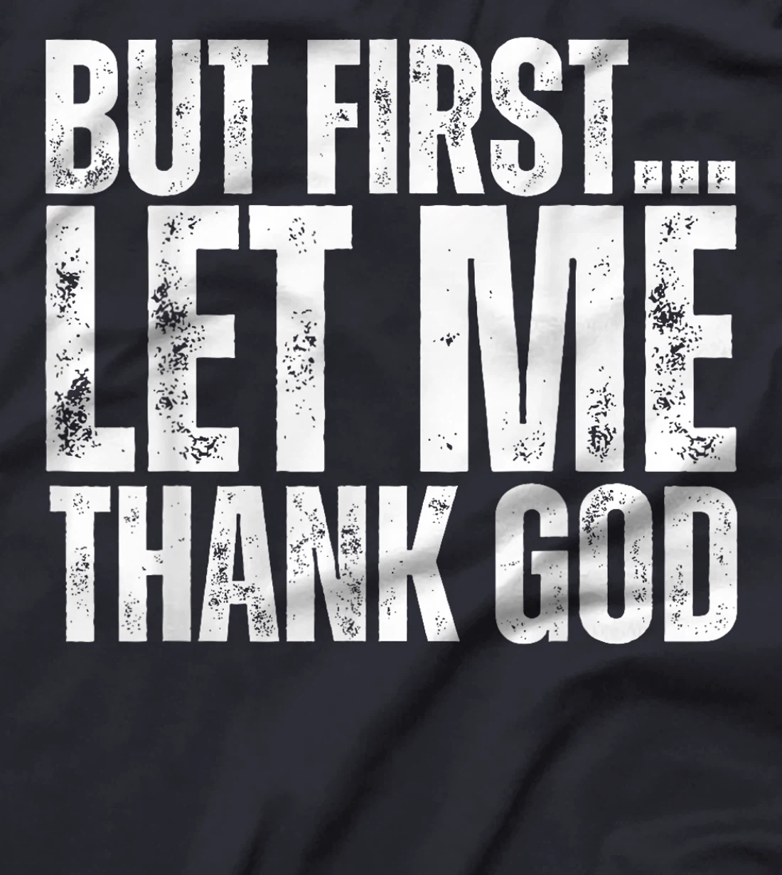 But First Let Me Thank God Vintage Christian T-Shirt
