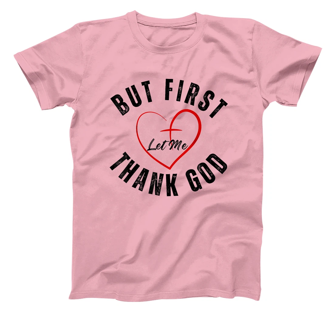But First Let Me Thank God Vintage Christian T-Shirt