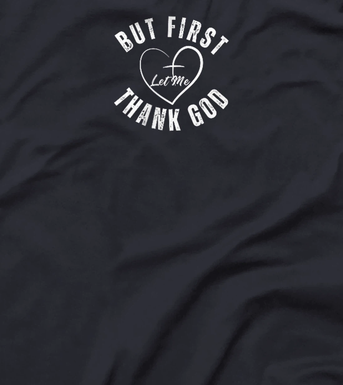 But First Let Me Thank God Vintage Christian T-Shirt