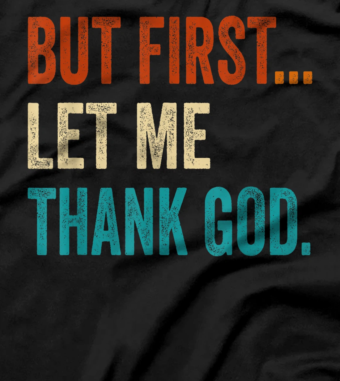 But First Let Me Thank God Vintage T-Shirt