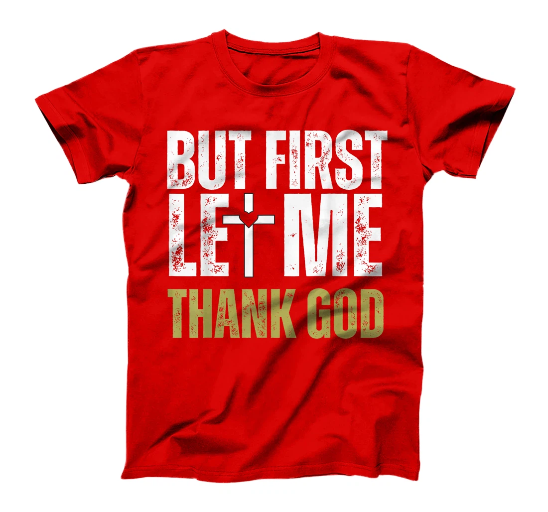 But First Let Me Thank God Vintage Christian T-Shirt