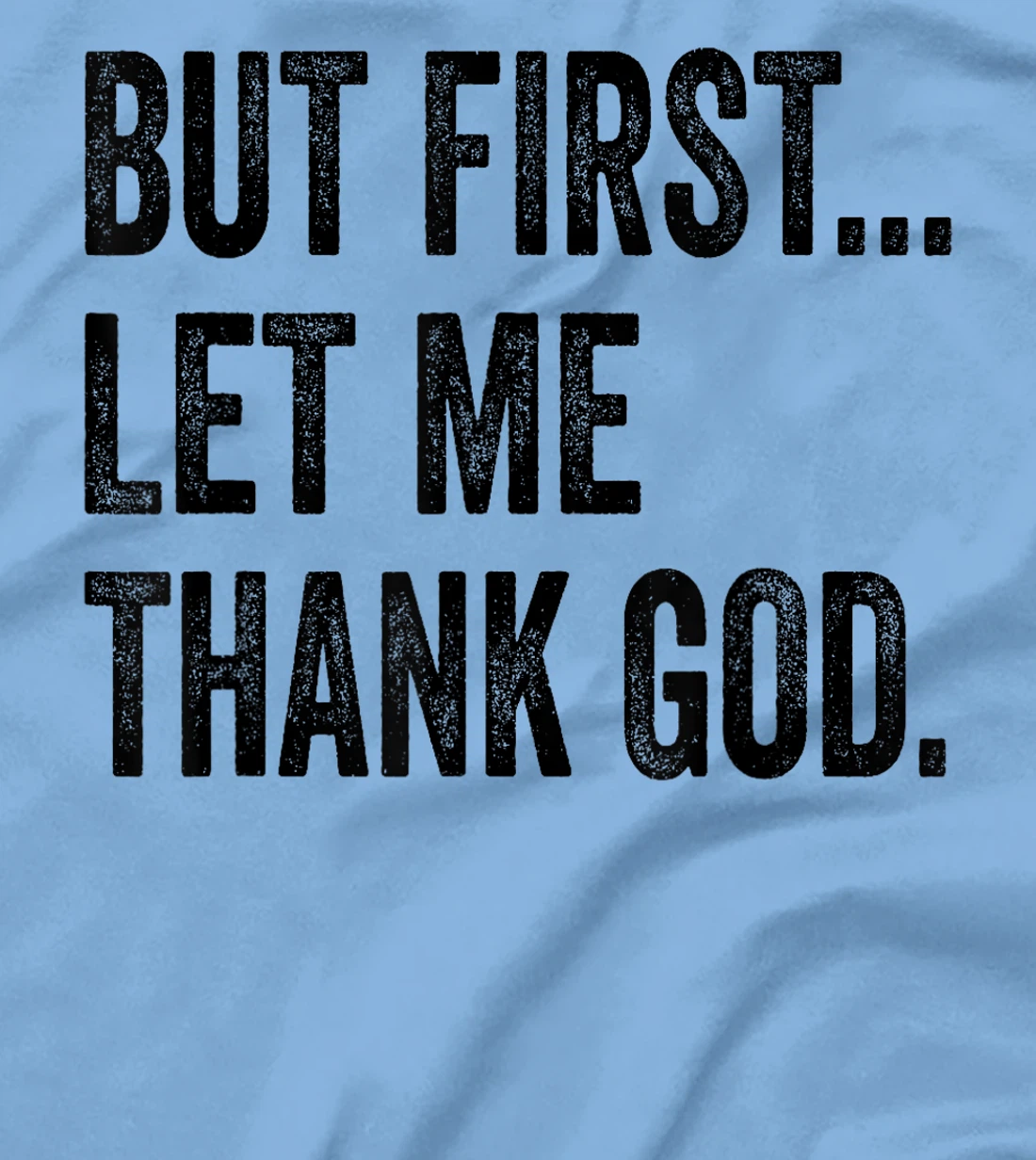 But First Let Me Thank God Vintage T-Shirt