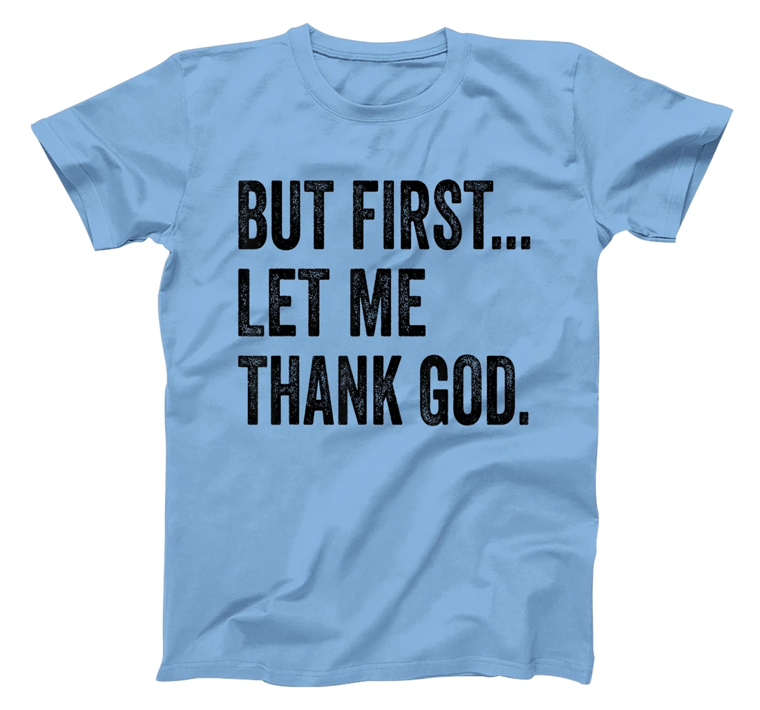 But First Let Me Thank God Vintage T-Shirt