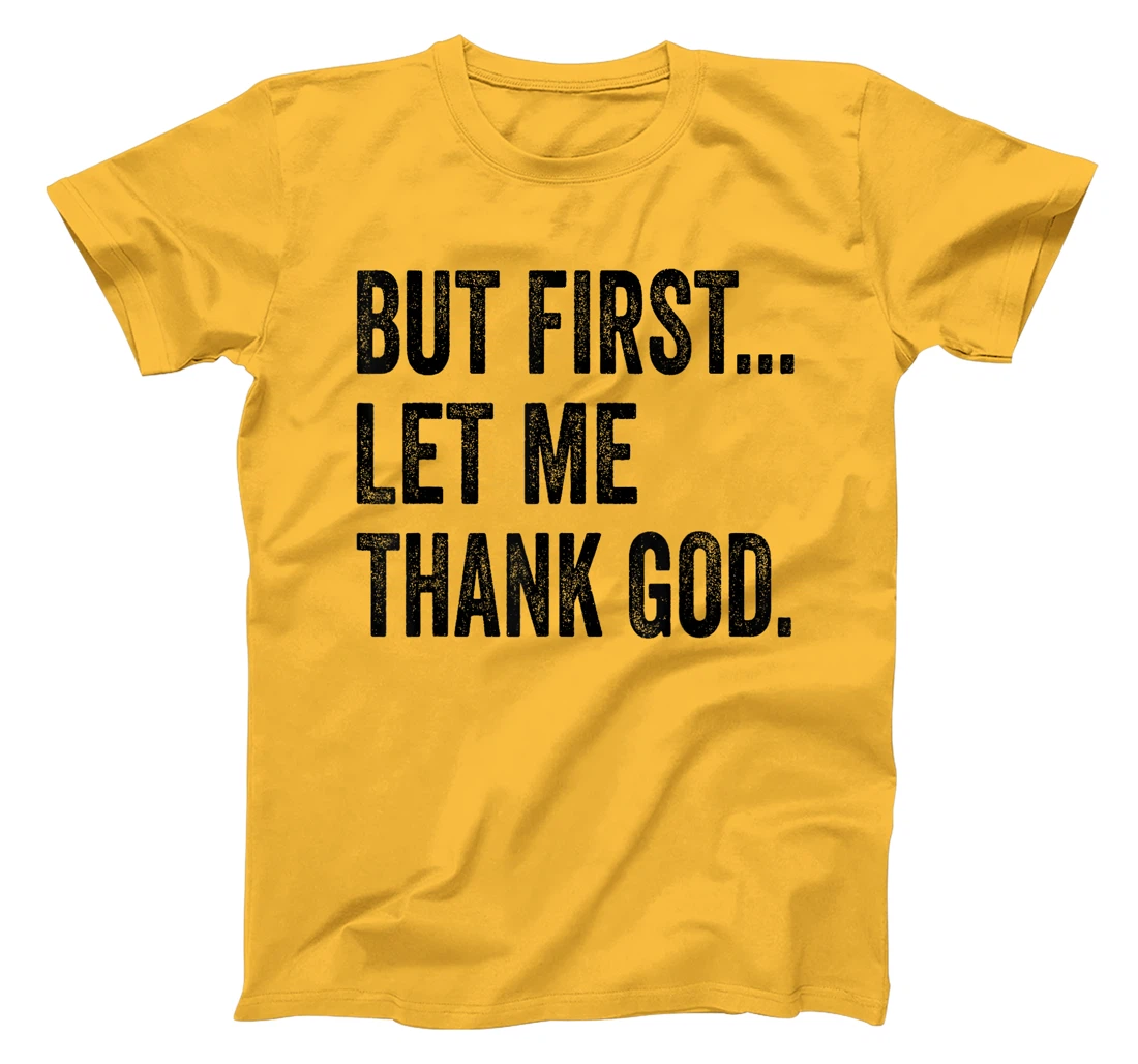 But First Let Me Thank God Vintage T-Shirt