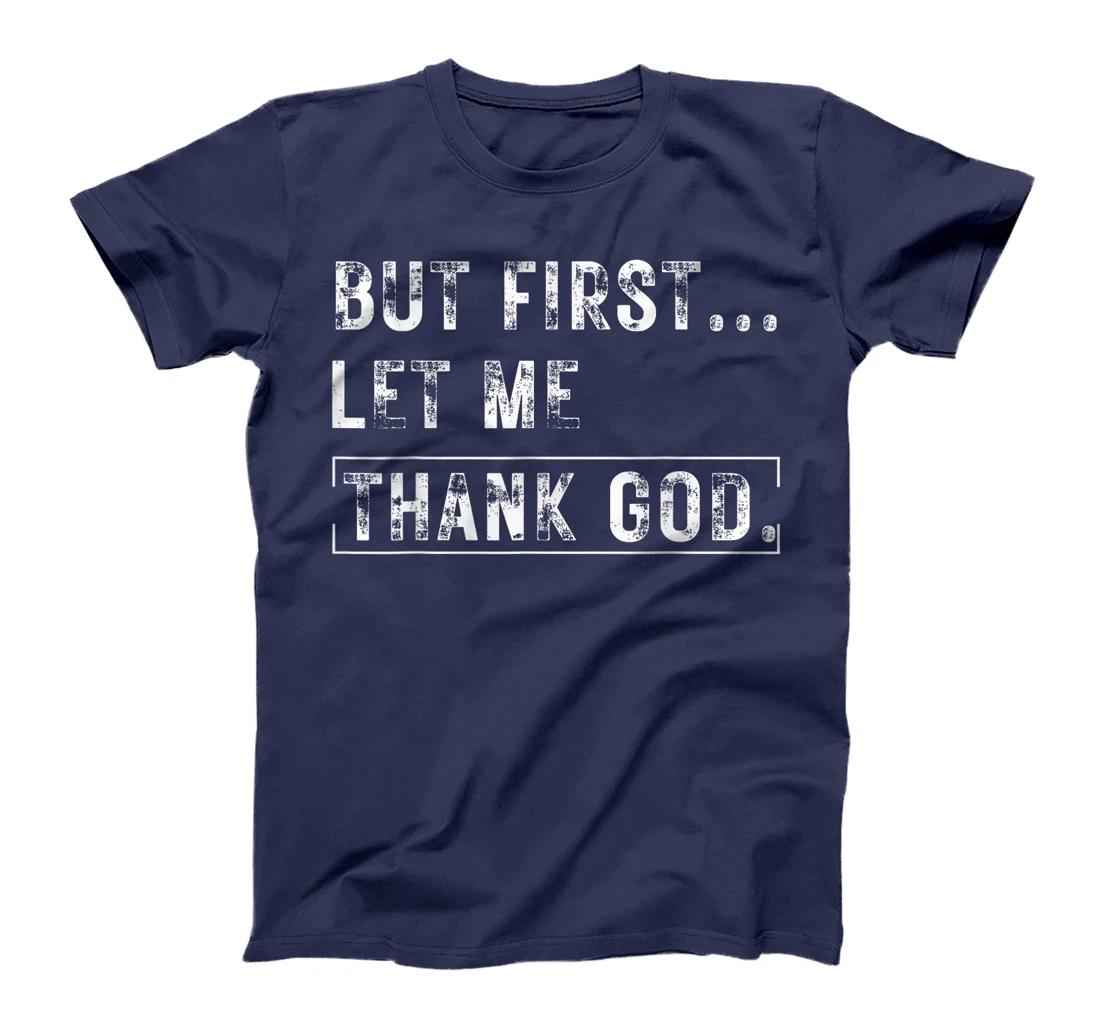 But First Let Me Thank God Vintage Christian T-Shirt