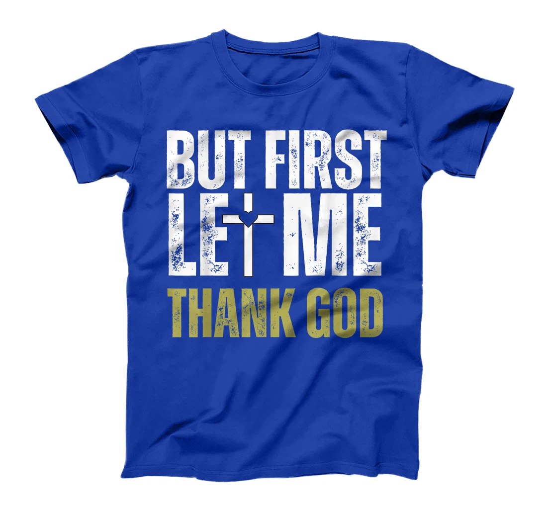 But First Let Me Thank God Vintage Christian T-Shirt