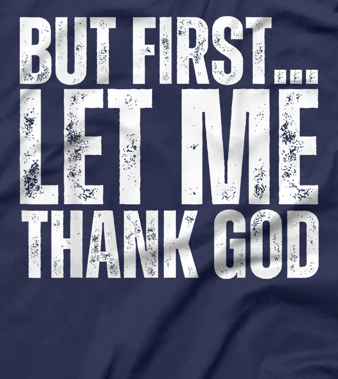But First Let Me Thank God Vintage Christian T-Shirt