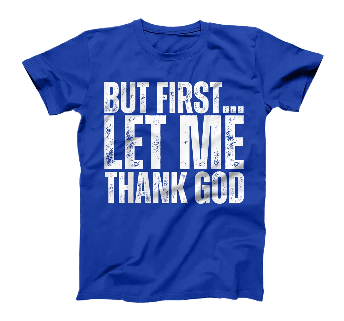 But First Let Me Thank God Vintage Christian T-Shirt