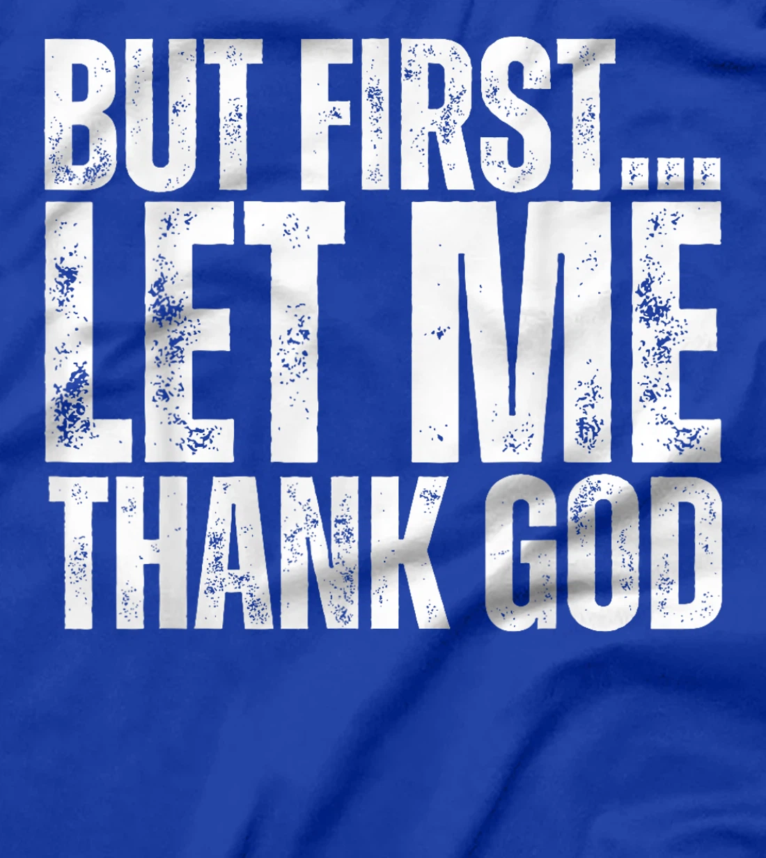 But First Let Me Thank God Vintage Christian T-Shirt