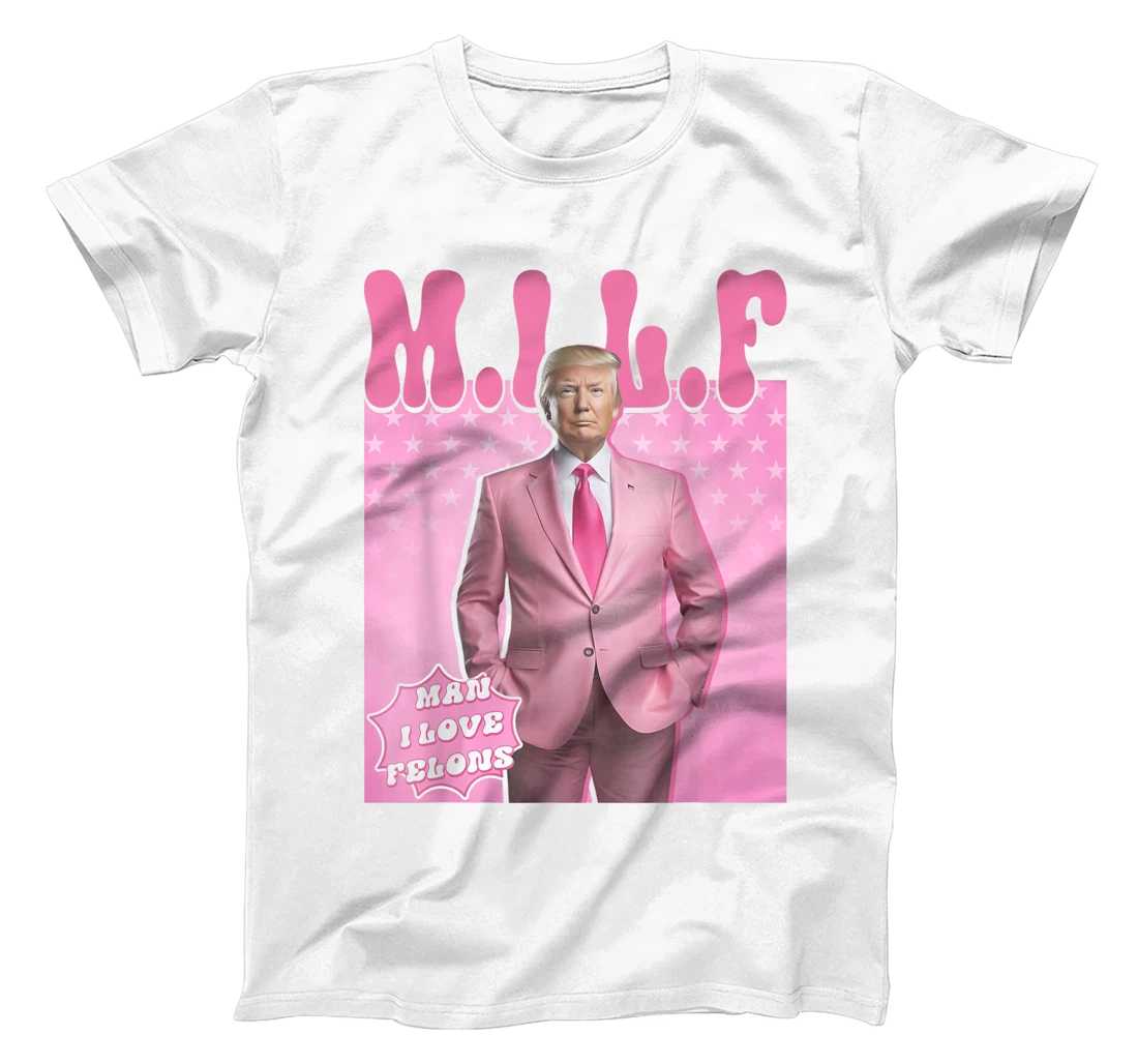 MILF Man I Love Felons Trump Funny Vote Election 2024 T-Shirt